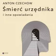 Śmierć urzędnika i inne opowiadania - Antoni Czechow