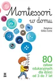 Montessori w domu - Delphine Gilles Cotte