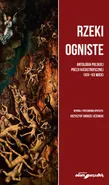 Rzeki ogniste Antologia polskiej poezji katastroficznej (XIX-XX wiek) - Jeżewski Krzysztof Andrzej
