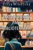 Zaczarowana Pani bibliotekarka - Eliza Mikulska
