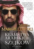 Kłamstwa arabskich szejków - Margielewski Marcin