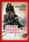 Zapiski oficera z niewoli - Nikołajewicz Palij Piotr