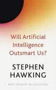 Will Artificial Intelligence Outsmart Us? - Stephen Hawking