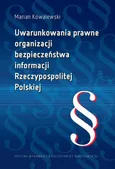Uwarunkowania prawne organizacji bezpieczeństwa informacji Rzeczypospolitej Polskiej - Marian Kowalewski