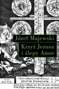 Krzyż Jezusa i ślepy Amor - Józef Majewski