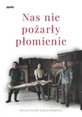 Nas nie pożarły płomienie - Władysław Zarachowicz