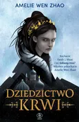Dziedzictwo krwi - Amelie Wen Zhao