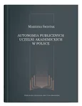 Autonomia publicznych uczelni akademickich w Polsce - Outlet - Marzena Świstak