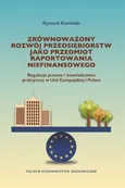Zrównoważony rozwój przedsiębiorstw jako przedmiot raportowania niefinansowego - Ryszard Kamiński