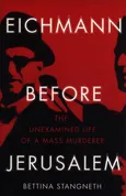 Eichmann before Jerusalem - Bettina Stangneth