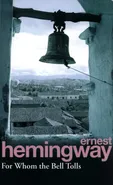 For Whom the Bell Tolls - Ernest Hemingway