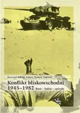 Konflikt bliskowschodni 1945-1982 - Krzysztof Kubiak