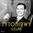 Tytoniowy Szlak - Krzysztof Toeplitz