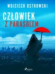 Człowiek z parasolem - Wojciech Ostrowski