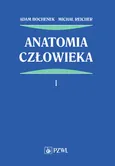 Anatomia człowieka Tom 1 - Adam Bochenek