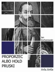 Proporzec albo Hołd pruski - Jan Kochanowski