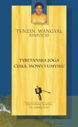 Tybetańska joga ciała, mowy i umysłu - Tenzin Wangyal Rinpocze