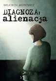 Diagnoza alienacja - Wojciech Jastrowicz