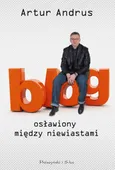 Blog osławiony między niewiastami - Artur Andrus