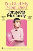I'm Glad My Mom Died - Janette McCurdy