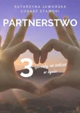 Partnerstwo. 3 sposoby na sukces w życiu. Prywatnie i zawodowo - Katarzyna Jaworska