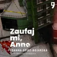 Zaufaj mi, Anno - Joanna Opiat-Bojarska