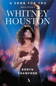 A song for you Moje życie z Whitney Houston - Robyn Crawford