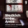 Słodkich snów, Anno - Joanna Opiat-Bojarska