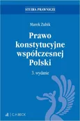 Prawo konstytucyjne współczesnej Polski. Wydanie 3 - Marek Zubik