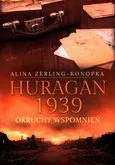 Huragan 1939 Okruchy wspomnień - Alina Zerling-Konopka
