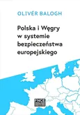 Polska i Węgry w systemie bezpieczeństwa europejskiego - Oliver Balogh