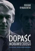 Dopaść Morawieckiego - Bogdan Rymanowski