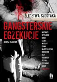 Gangsterskie egzekucje - Janusz Szostak