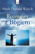 Rozmowy z Bogiem. Księga 1 - Neale Donald Walsch
