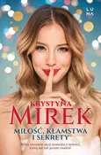 Miłość kłamstwa i sekrety - Krystyna Mirek