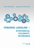 Finanse lokalne - dysfunkcje, dylematy, wyzwania - Anna Milewska