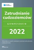 Zatrudnianie cudzoziemców. Kompendium 2022. - Agnieszka Walczyńska
