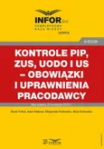 Kontrole PIP, ZUS, UODO i US – obowiązki i uprawnienia pracodawcy - Adam Mąkosa