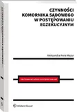 Czynności komornika sądowego w postępowaniu egzekucyjnym - Aleksandra Mazur