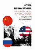 Nowa zimna wojna. Konfrontacja i odstraszanie - Zimna wojna 2.0 –  geneza i charakter - Jerzy Zalewski
