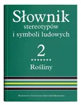 Słownik stereotypów i symboli ludowych Tom 2, zeszyt VII Rośliny: krzewy i krzewinki
