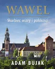 Wawel Skarbiec wiary i polskości wersja polska - Adam Bujak