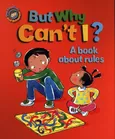 But Why Can't I? A book about rules - Sue Graves