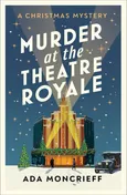 Murder at the Theatre Royale - f	Ada Moncrief