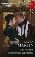 Lord Hauxton i zbuntowana debiutantka - Laura Martin