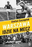 Warszawa idzie na mecz - Stefan Szczepłek