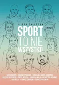 Sport to nie wszystko - Piotr Chłystek