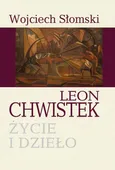 Leon Chwistek. Życie i dzieło - Wojciech Słomski