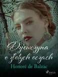 Dziewczyna o złotych oczach - Honoré de Balzac