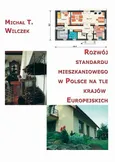 Rozwój standardu mieszkaniowego w Polsce na tle krajów europejskich - Michał Tomasz Wilczek
